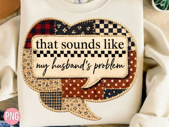 Sounds Like Husbands Problem PNG: A Designer’s Guide